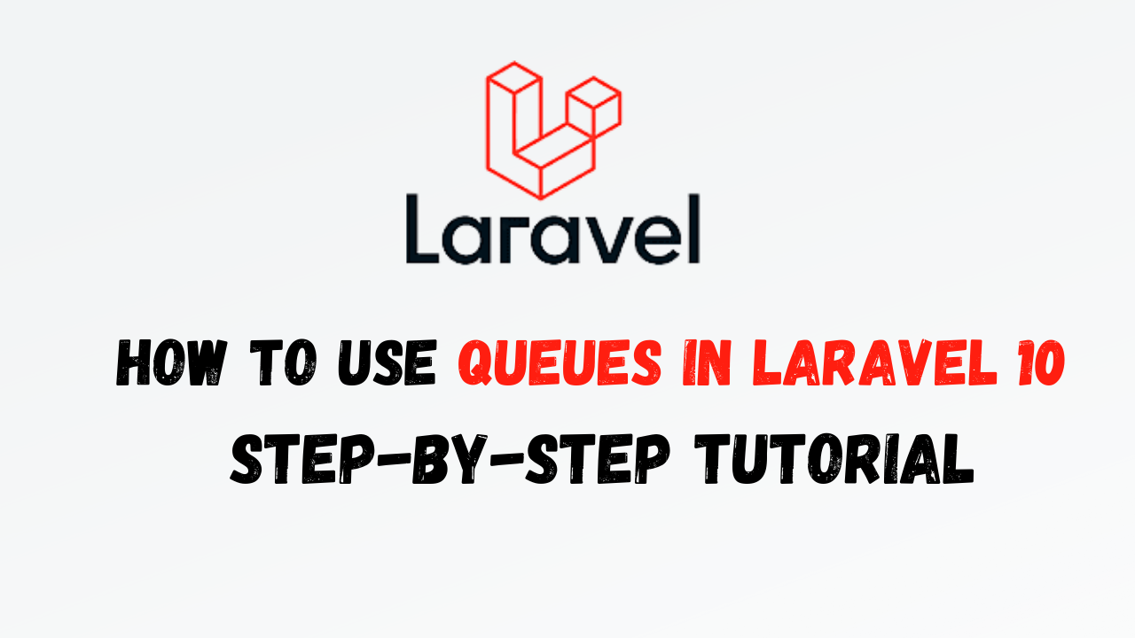 How to use Job Queues in Laravel 10 step-by-step tutorial